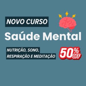 Curso Saúde Mental: Nutrição, Sono, Respiração e Meditação